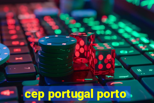 cep portugal porto